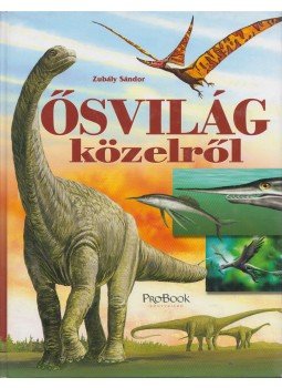 Zubály Sándor - Ősvilág közelről Zubály Sándor - Ősvilág közelről, 2008 antikvár könyv