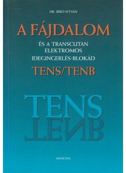 Bíró István - A fájdalom és a transcutan elektromos idegingerlés-blokád Bíró István - A fájdalom és a transcutan elektromos idegingerlés-blokád, Budapest 1999 antikvár könyv