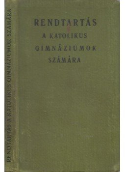  - Rendtartás a katolikus gimnáziumok számára, Budapest 1939 antikvár könyv