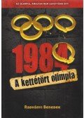 Radványi Benedek - 1984 - A kettétört olimpia