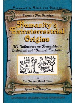 Arthur David Horn, Lynette Anne Mallory-Horn - Humanity's Extraterrestrial Origins: ET Influences on Humankind's Biological and Cultural Evolution Arthur David Horn, Lynette Anne Mallory-Horn - Humanity's Extraterrestrial Origins: ET Influences on Humankind's Biological and Cultural Evolution, Lake Montezuma, Arizona 1997 antikvár könyv