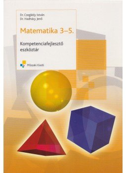 Czeglédy István dr., Dr. Hadházy Jenő - Matematika 3-5. Czeglédy István dr., Dr. Hadházy Jenő - Matematika 3-5., Budapest 2009 antikvár könyv