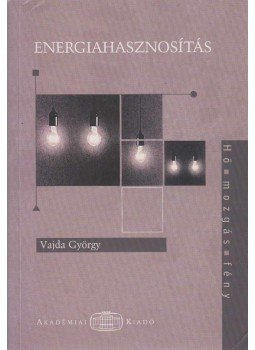 Vajda György - Energiahasznosítás (dedikált) Vajda György - Energiahasznosítás (dedikált), Budapest 2004 antikvár könyv