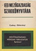 Csabay Béla,Dr. Eöttevényi Tibor - Mezőgazdasági műszaki táblázatok