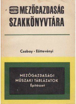 Csabay Béla, Dr. Eöttevényi Tibor - Mezőgazdasági műszaki táblázatok, Budapest 1968 antikvár könyv