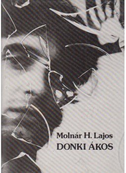 Molnár H. Lajos - Donki Ákos (dedikált) Molnár H. Lajos - Donki Ákos (dedikált), Budapest 1987 antikvár könyv