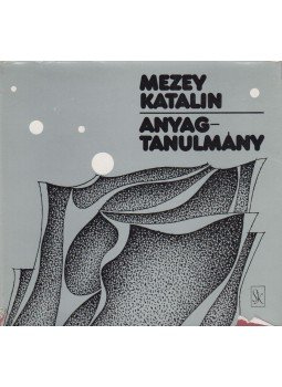 Mezey Katalin - Anyagtanulmány Mezey Katalin - Anyagtanulmány, Budapest 1977 antikvár könyv