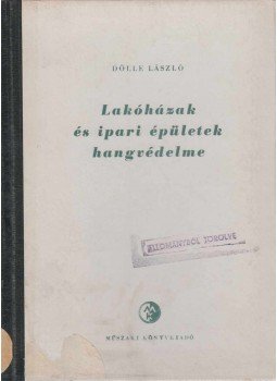 Dölle László - Lakóházak és ipari épületek hangvédelme, Budapest 1955 antikvár könyv