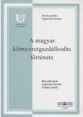 Ligetvári Ferenc (szerk.) - A magyar környezetgazdálkodás története
