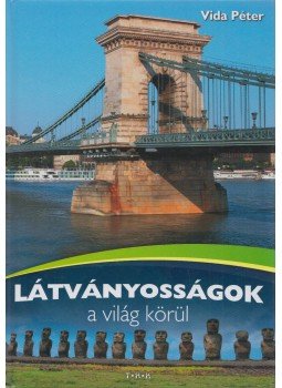 Vida Péter - Látványosságok a világ körül Vida Péter - Látványosságok a világ körül, Debrecen 2015 antikvár könyv