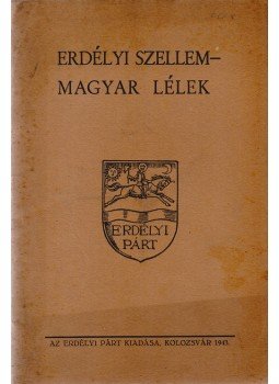 Teleki Béla, Papp-Szász Lajos, László Dezső - Erdélyi szellem – magyar lélek., Kolozsvár 1943 antikvár könyv