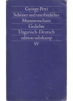 Petri György - Schöner und unerbittlicher Mummenschanz Petri György - Schöner und unerbittlicher Mummenschanz, Frankfurt, Main 1989 antikvár könyv