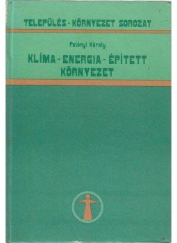 Polónyi Károly - Klíma-energia-épített környezet, Budapest 1983 antikvár könyv