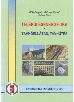 Büki Gergely, Metzing József, Orbán Tibor - Településenergetika Büki Gergely, Metzing József, Orbán Tibor - Településenergetika, Budapest 2014 antikvár könyv