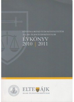  - Eötvös Loránd Tudományegyetem állam-és jogtudományi kar évkönyv 2010/2011, Budapest 2011 antikvár könyv