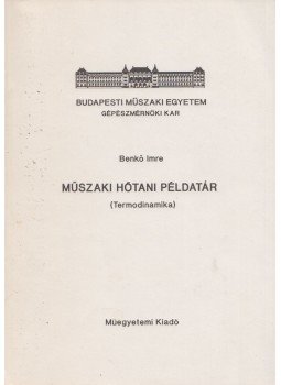 Benkő Imre - Műszaki hőtani példatár Benkő Imre - Műszaki hőtani példatár, Budapest 1993 antikvár könyv