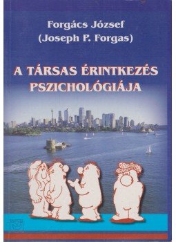 Forgács József, Forgas, Josep P. - A társas érintkezés pszichológiája Forgács József, Forgas, Josep P. - A társas érintkezés pszichológiája, 0 antikvár könyv