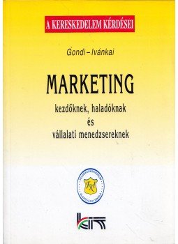 Gondi Judit, Ivánkai Györgyné - Marketing kezdőknek, haladóknak és vállalati menedzsereknek (dedikált), Budapest 1995 antikvár könyv