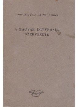 Fodor Gyula, Révai Tibor - A magyar ügyvédség szervezete, Budapest 1956 antikvár könyv