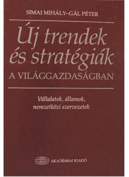 Simai Mihály, Gál Péter - Új trendek és stratégiák a világgazdaságban Simai Mihály, Gál Péter - Új trendek és stratégiák a világgazdaságban, Budapest 2000 antikvár könyv