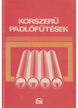 Simon István, Dr. Hamvay Kálmán, Dr. Bánhidy László - Korszerű padlófűtések, Budapest 1987 antikvár könyv