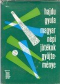 Hajdu Gyula - Magyar népi játékok gyűjteménye