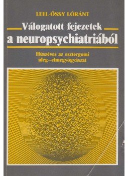 Leel-Őssy Lóránt (szerk.) - Válogatott fejezetek a neuropsychiatriából (dedikált), Budapest 1989 antikvár könyv
