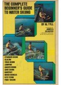 Al Tyll - The Complete Beginner's Guide to Water Skiing