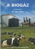 Dr. Bai Attila (szerk.) - A biogáz (dedikált)