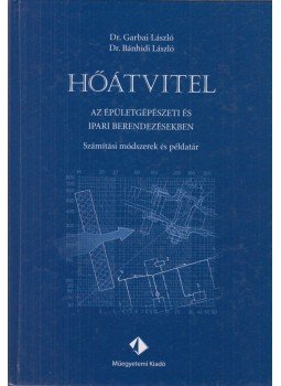 Dr. Garbai László, Dr. Bánhidi László - Hőátvitel az épületgépészeti és ipari berendezésekben, Budapest 2001 antikvár könyv