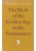 LEVIN, HARRY - The Myth of the Golden Age in the Renaissance