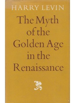 LEVIN, HARRY - The Myth of the Golden Age in the Renaissance, London 1970 antikvár könyv