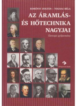 Korényi Zoltán, Tolnai Béla - Az áramlás- és hőtechnika nagyjai (dedikált) Korényi Zoltán, Tolnai Béla - Az áramlás- és hőtechnika nagyjai (dedikált), Budapest 2007 antikvár könyv
