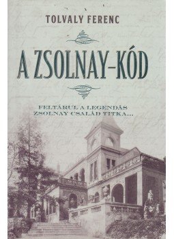 Tolvaly Ferenc - A Zsolnay-kód (dedikált) Tolvaly Ferenc - A Zsolnay-kód (dedikált), Pécs 2016 antikvár könyv