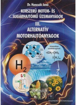 Hancsók Jenő Dr. - Korszerű motor- és sugárhajtómű üzemanyagok III., Veszprém 2004 antikvár könyv
