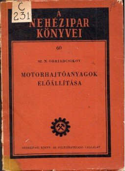 Sz. N. Obrjadcsikov - Motorhajtó anyagok előállítása, Budapest 1951 antikvár könyv