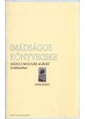 P. Vásárhelyi Judit (Szerk.) - Imádságos könyvecske Szenczi Molnár Albert fordításában