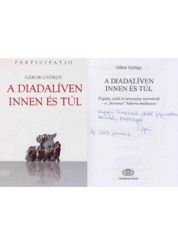 Gábor György - A Diadalíven innen és túl (Ungvári Tamásnak dedikált példány), Budapest 2009 antikvár könyv