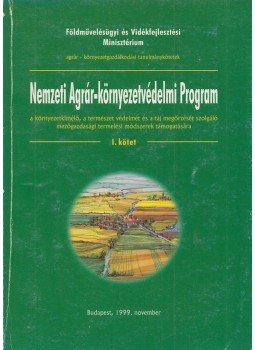 Juhász István (szerk.) - Nemzeti Agrár-Környezetvédelmi Program I., Budapest 1999 antikvár könyv