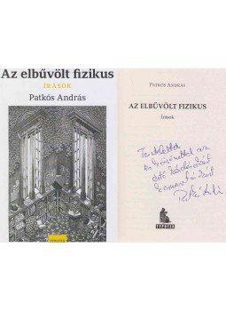 Patkós András - Az elbűvölt fizikus (dedikált) Patkós András - Az elbűvölt fizikus (dedikált), Budapest 2015 antikvár könyv