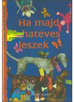 Szele Ágnes - Ha majd hatéves leszek Szele Ágnes - Ha majd hatéves leszek, Budapest 2003 antikvár könyv