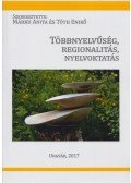 Márkus Anita,Tóth Enikő - Többnyelvűség, regionalitás, nyelvoktatás
