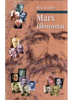 Kiss Endre - Marx lábnyomai Kiss Endre - Marx lábnyomai, Budapest 2013 antikvár könyv