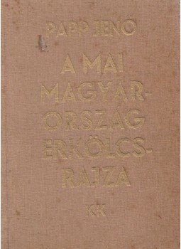Papp Jenő - A mai Magyarország erkölcsrajza, Budapest 1934 antikvár könyv
