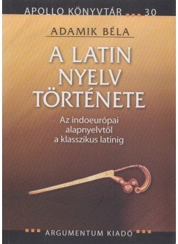 Adamik Béla - A latin nyelv története (dedikált), Budapest 2009 antikvár könyv