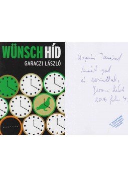 Garaczi László - Wünsch híd (Ungvári Tamásnak dedikált példány) Garaczi László - Wünsch híd (Ungvári Tamásnak dedikált példány), Budapest 2015 antikvár könyv