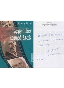 Kalmár Tibor - Legendás komédiások (Ungvári Tamásnak dedikált példány) Kalmár Tibor - Legendás komédiások (Ungvári Tamásnak dedikált példány), Budapest 2012 antikvár könyv