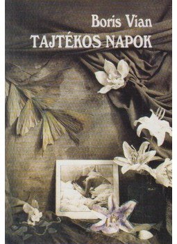 Boris Vian - Tajtékos napok Boris Vian - Tajtékos napok, Budapest 2006 antikvár könyv