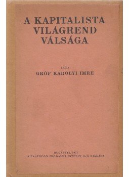 Gróf Károlyi Imre - A kapitalista világrend válsága, Budapest 1931 antikvár könyv