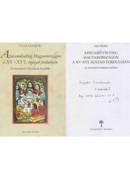 Lázs Sándor - Apácaműveltség Magyarországon a XV-XVI. század fordulóján (Ungvári Tamásnak dedikált), Budapest 2016 antikvár könyv